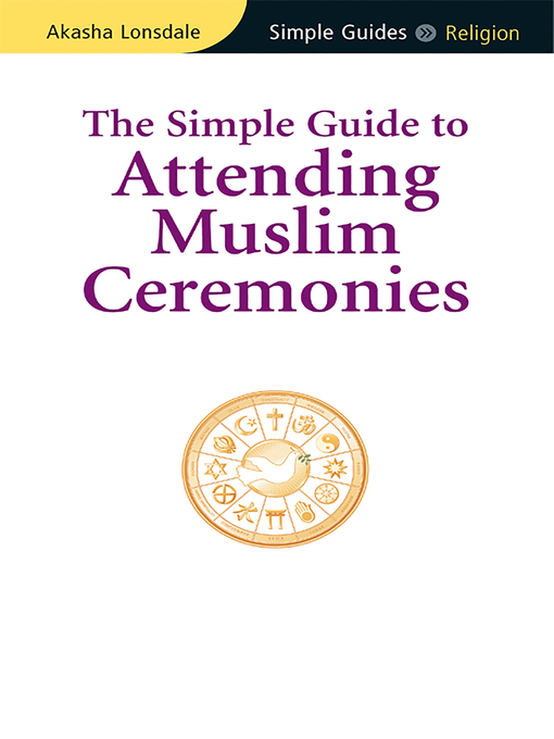 Title details for Simple Guide to Attending Muslim Ceremonies by Akasha Lonsdale - Available